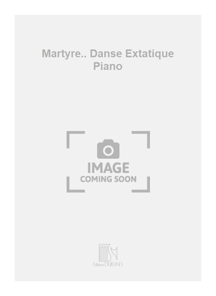 Martyre.. Danse Extatique Piano